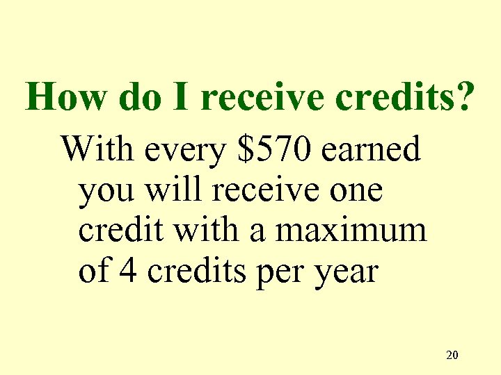How do I receive credits? With every $570 earned you will receive one credit