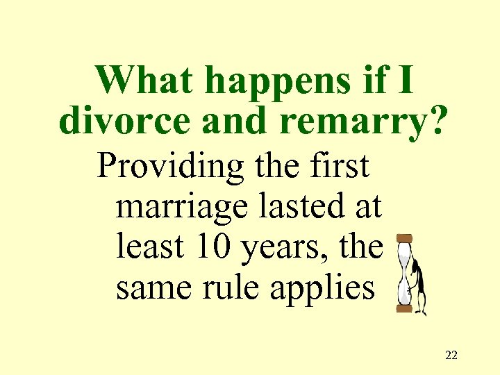What happens if I divorce and remarry? Providing the first marriage lasted at least