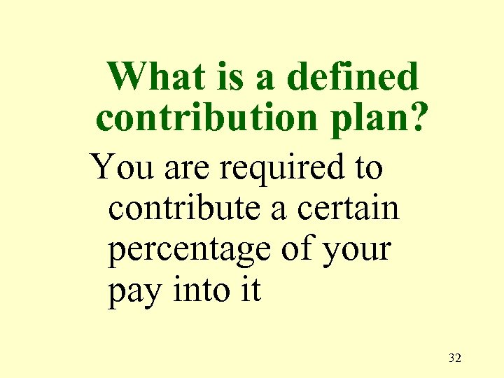 What is a defined contribution plan? You are required to contribute a certain percentage