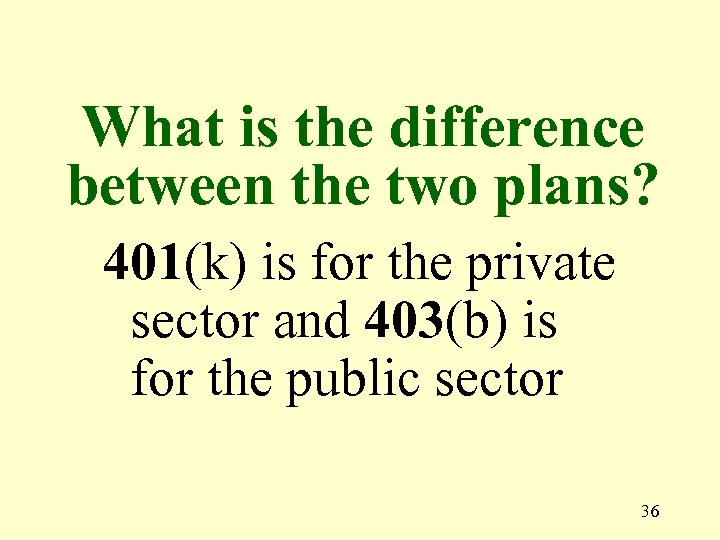 What is the difference between the two plans? 401(k) is for the private sector