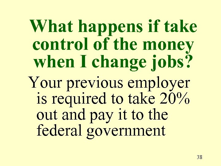 What happens if take control of the money when I change jobs? Your previous