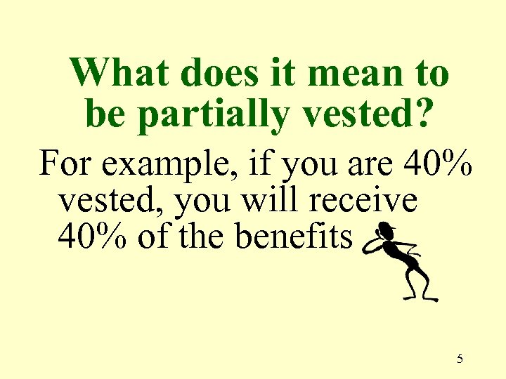 What does it mean to be partially vested? For example, if you are 40%