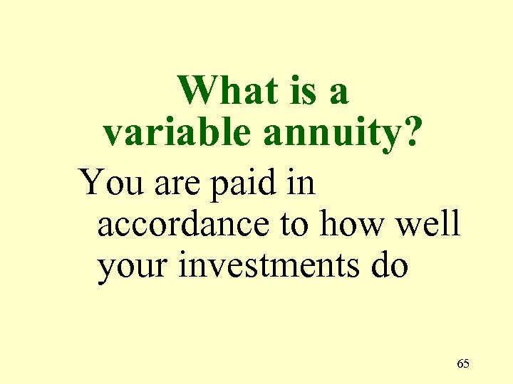 What is a variable annuity? You are paid in accordance to how well your