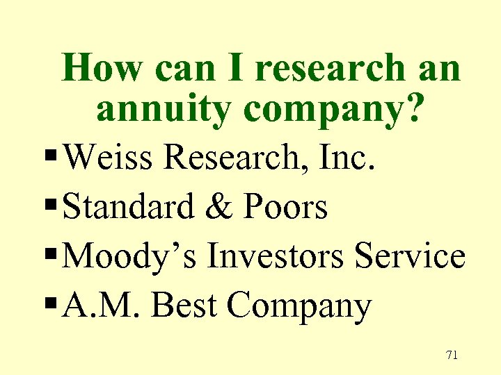 How can I research an annuity company? § Weiss Research, Inc. § Standard &