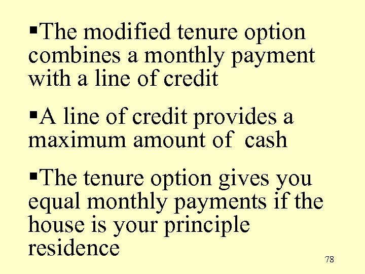 §The modified tenure option combines a monthly payment with a line of credit §A