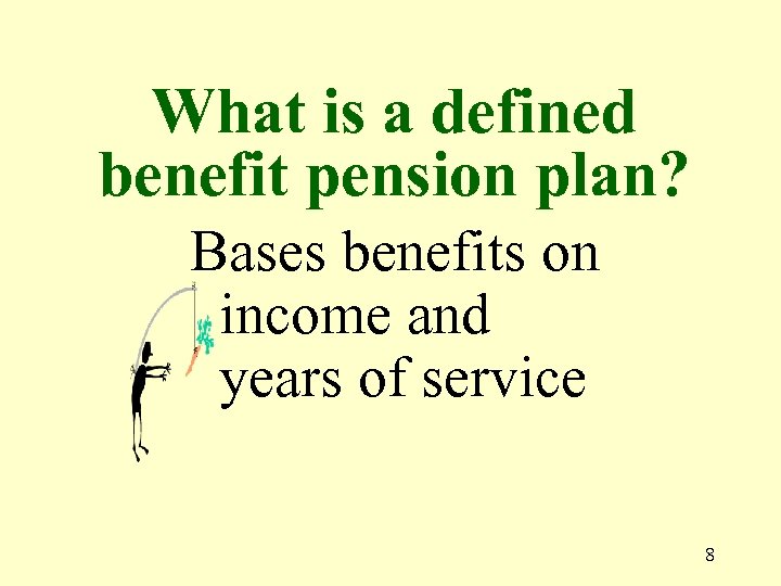 What is a defined benefit pension plan? Bases benefits on income and years of