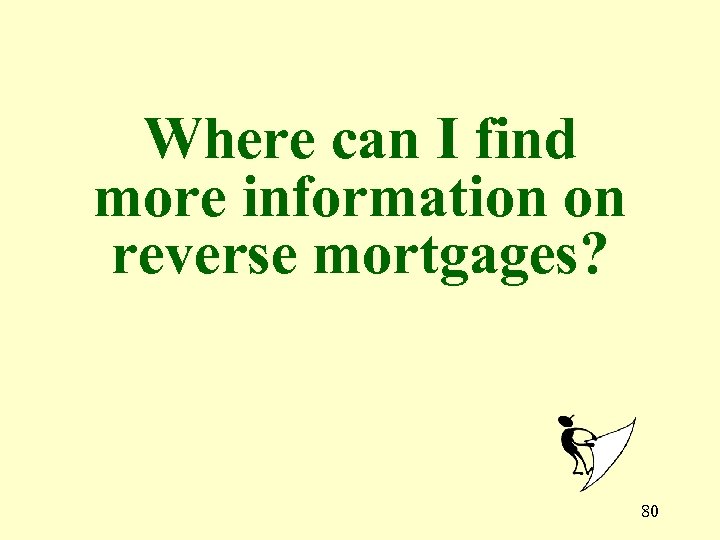 Where can I find more information on reverse mortgages? 80 