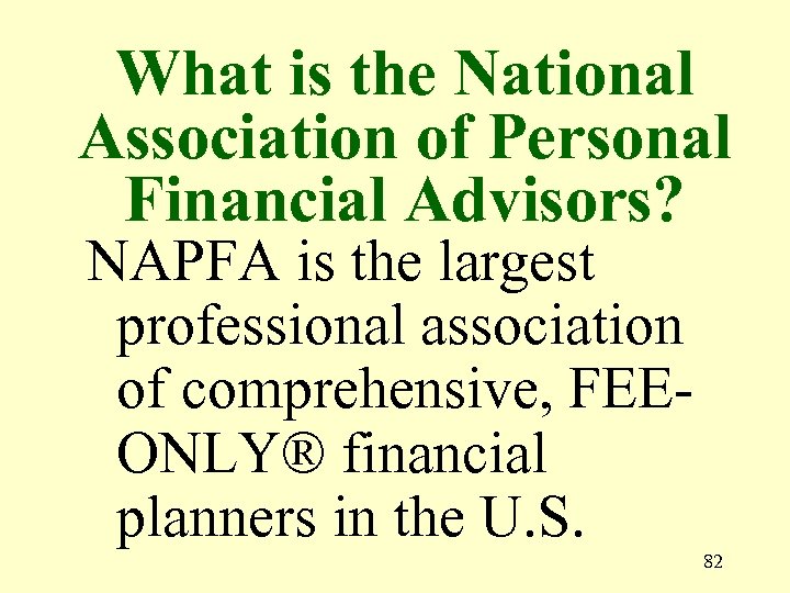 What is the National Association of Personal Financial Advisors? NAPFA is the largest professional