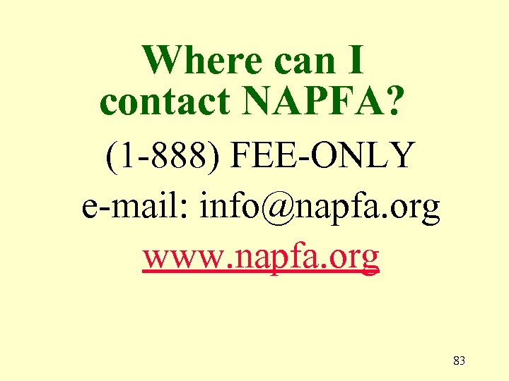 Where can I contact NAPFA? (1 -888) FEE-ONLY e-mail: info@napfa. org www. napfa. org