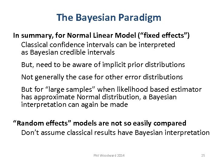 The Bayesian Paradigm In summary, for Normal Linear Model (“fixed effects”) Classical confidence intervals