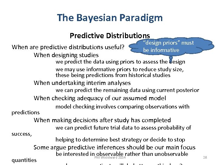 The Bayesian Paradigm Predictive Distributions When are predictive distributions useful? When designing studies “design