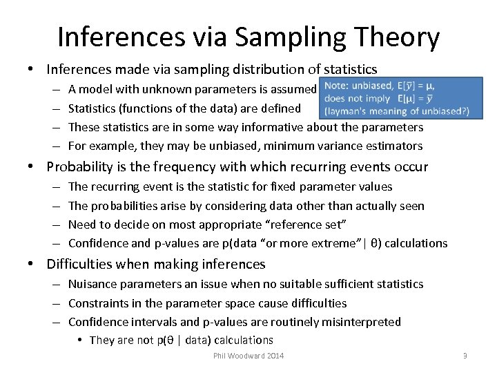 Inferences via Sampling Theory • Inferences made via sampling distribution of statistics – –