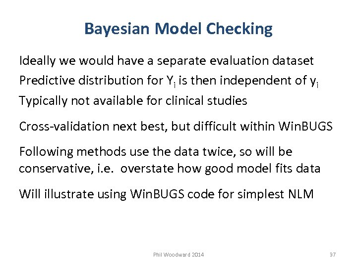 Bayesian Model Checking Ideally we would have a separate evaluation dataset Predictive distribution for