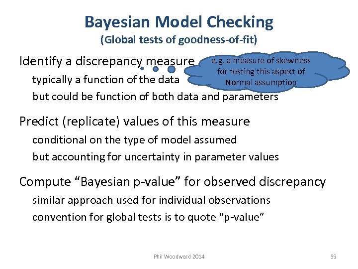 Bayesian Model Checking (Global tests of goodness-of-fit) Identify a discrepancy measure e. g. a