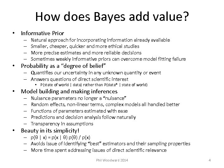 How does Bayes add value? • Informative Prior – – Natural approach for incorporating
