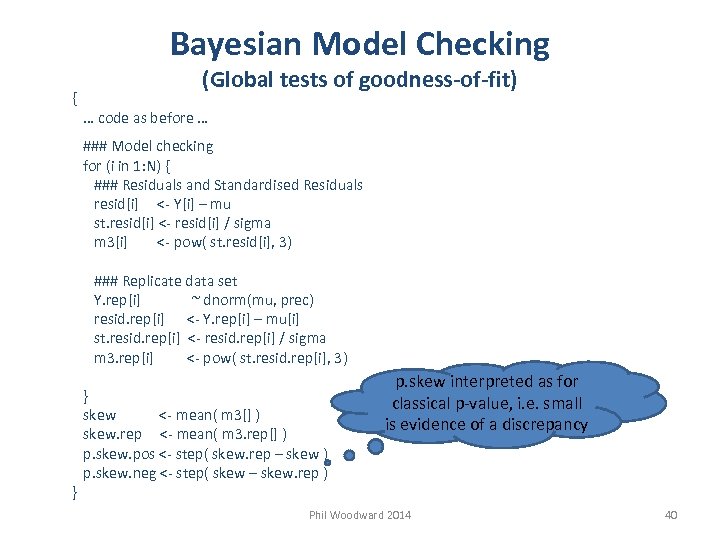 Bayesian Model Checking (Global tests of goodness-of-fit) { … code as before … ###