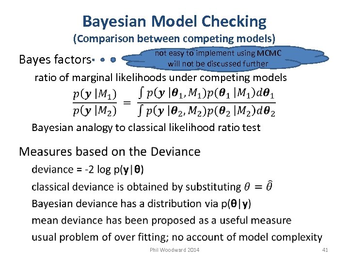 Bayesian Model Checking (Comparison between competing models) Bayes factors not easy to implement using