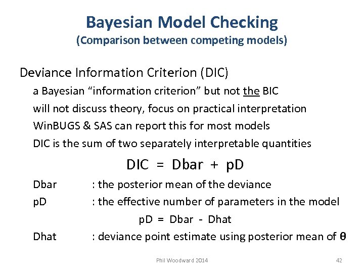 Bayesian Model Checking (Comparison between competing models) Deviance Information Criterion (DIC) a Bayesian “information