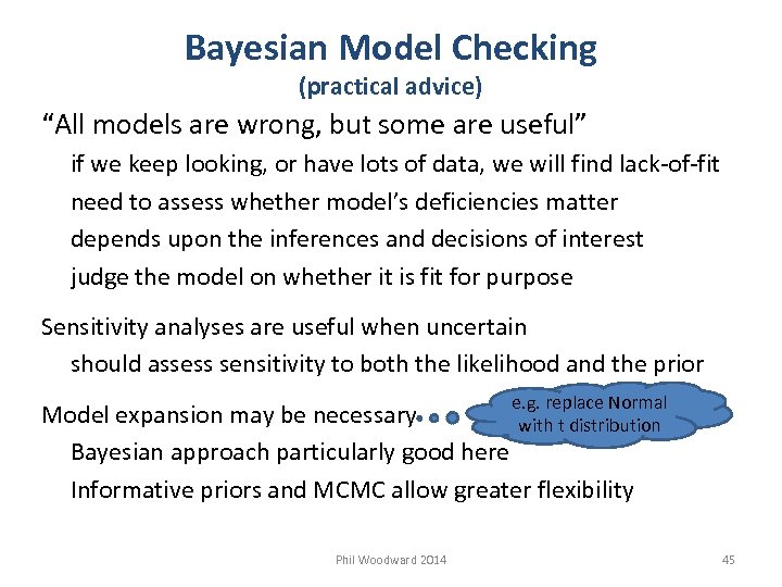 Bayesian Model Checking (practical advice) “All models are wrong, but some are useful” if
