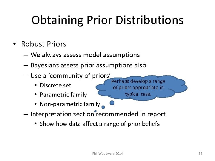 Obtaining Prior Distributions • Robust Priors – We always assess model assumptions – Bayesians