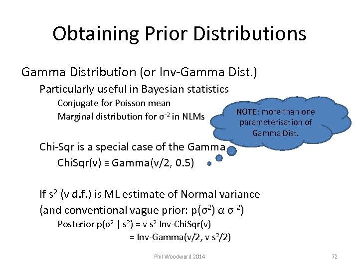 Obtaining Prior Distributions Gamma Distribution (or Inv-Gamma Dist. ) Particularly useful in Bayesian statistics