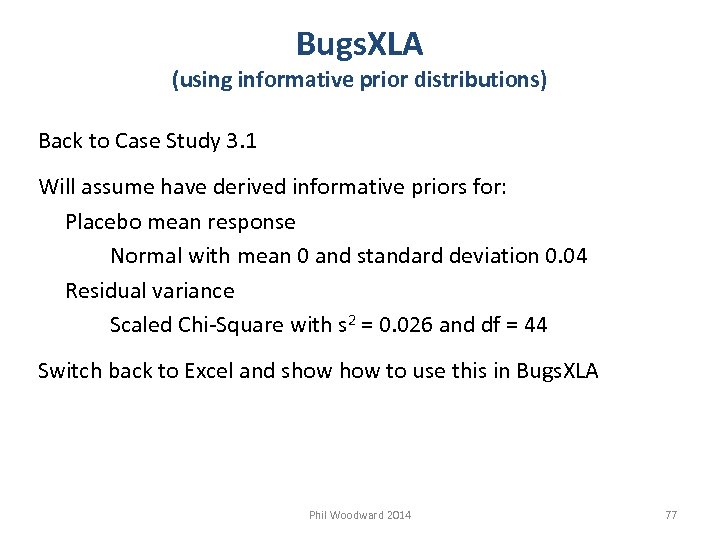 Bugs. XLA (using informative prior distributions) Back to Case Study 3. 1 Will assume