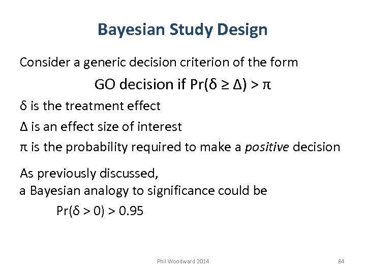 Bayesian Study Design Consider a generic decision criterion of the form GO decision if