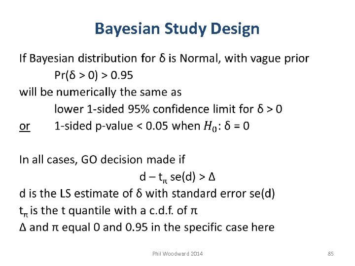 Bayesian Study Design Phil Woodward 2014 85 