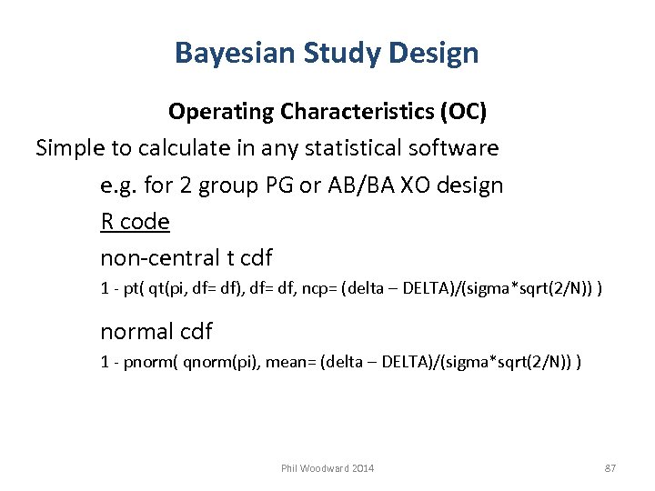 Bayesian Study Design Operating Characteristics (OC) Simple to calculate in any statistical software e.
