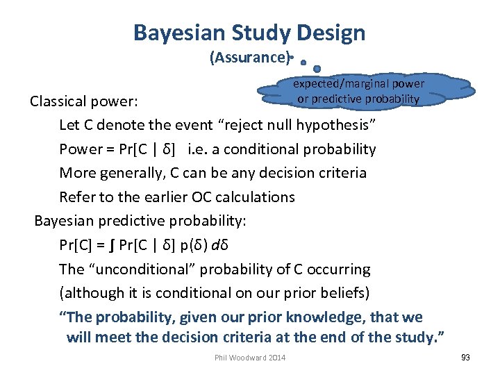 Bayesian Study Design (Assurance) expected/marginal power or predictive probability Classical power: Let C denote