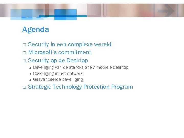 Agenda o o o Security in een complexe wereld Microsoft’s commitment Security op de