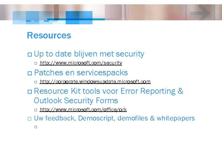 Resources o Up to date blijven met security o o Patches en servicespacks o