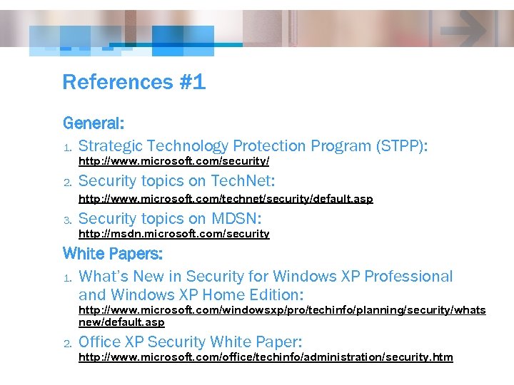 References #1 General: 1. Strategic Technology Protection Program (STPP): http: //www. microsoft. com/security/ 2.