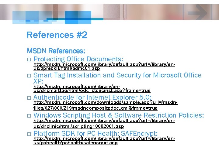 References #2 MSDN References: o Protecting Office Documents: http: //msdn. microsoft. com/library/default. asp? url=/library/enus/xpreskit/html/admc