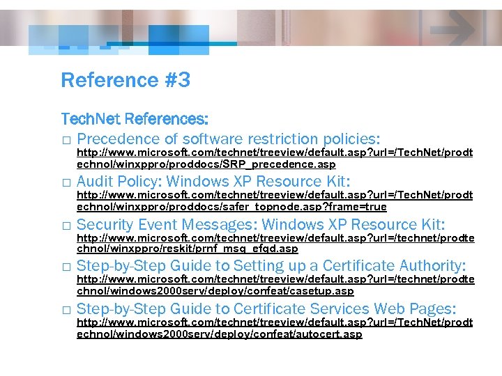 Reference #3 Tech. Net References: o Precedence of software restriction policies: http: //www. microsoft.