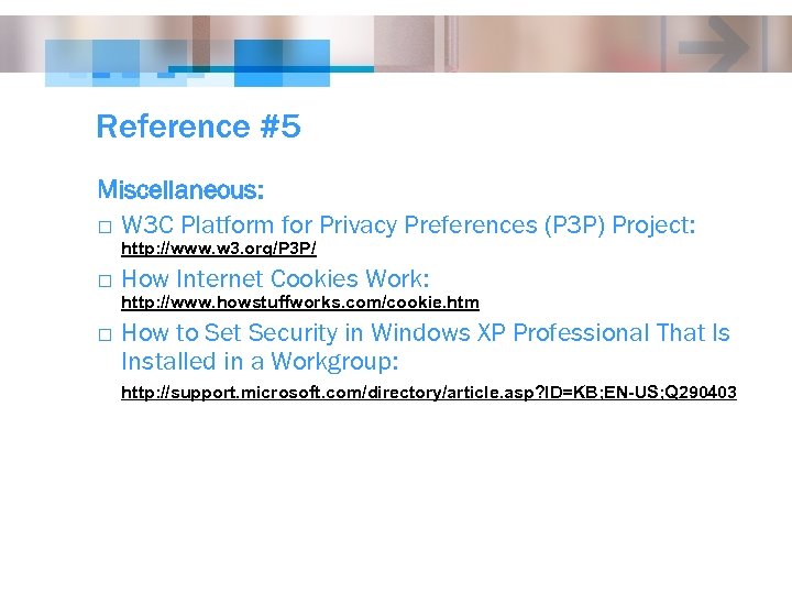 Reference #5 Miscellaneous: o W 3 C Platform for Privacy Preferences (P 3 P)