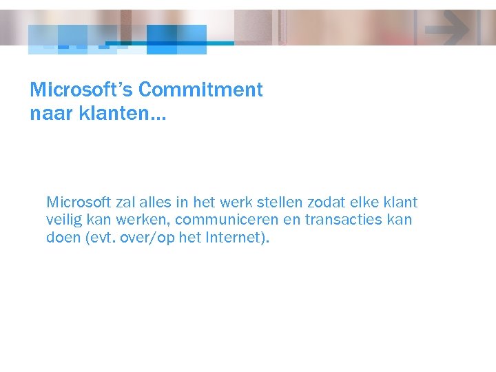 Microsoft’s Commitment naar klanten… Microsoft zal alles in het werk stellen zodat elke klant