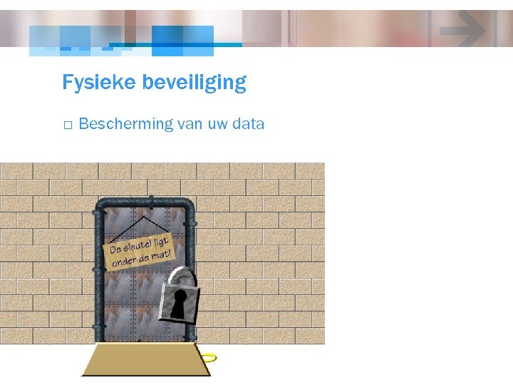 Fysieke beveiliging o Bescherming van uw data 