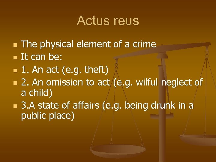 Actus reus n n n The physical element of a crime It can be:
