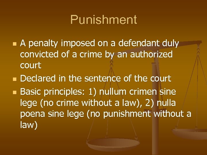 Punishment n n n A penalty imposed on a defendant duly convicted of a