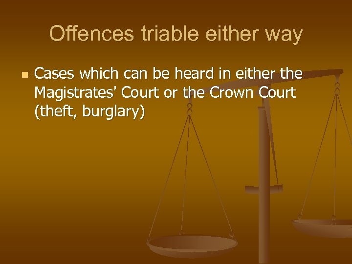 Offences triable either way n Cases which can be heard in either the Magistrates'