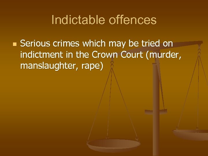 Indictable offences n Serious crimes which may be tried on indictment in the Crown