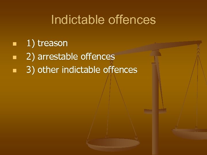 Indictable offences n n n 1) treason 2) arrestable offences 3) other indictable offences
