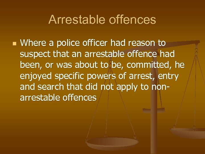 Arrestable offences n Where a police officer had reason to suspect that an arrestable