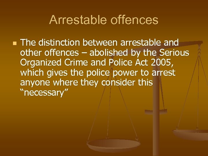 Arrestable offences n The distinction between arrestable and other offences – abolished by the
