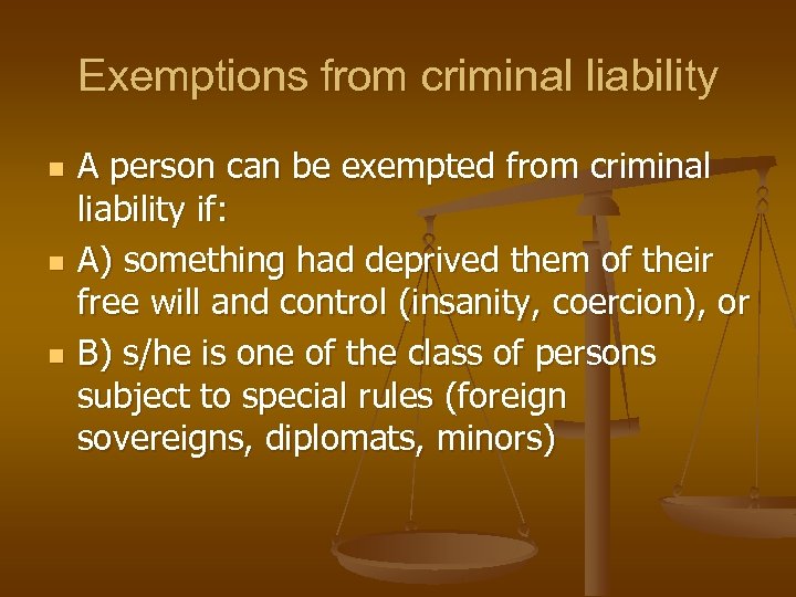 Exemptions from criminal liability n n n A person can be exempted from criminal