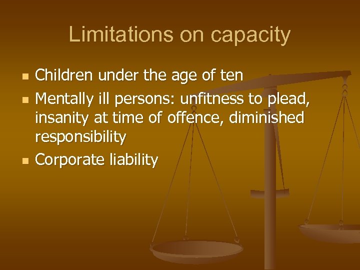 Limitations on capacity n n n Children under the age of ten Mentally ill