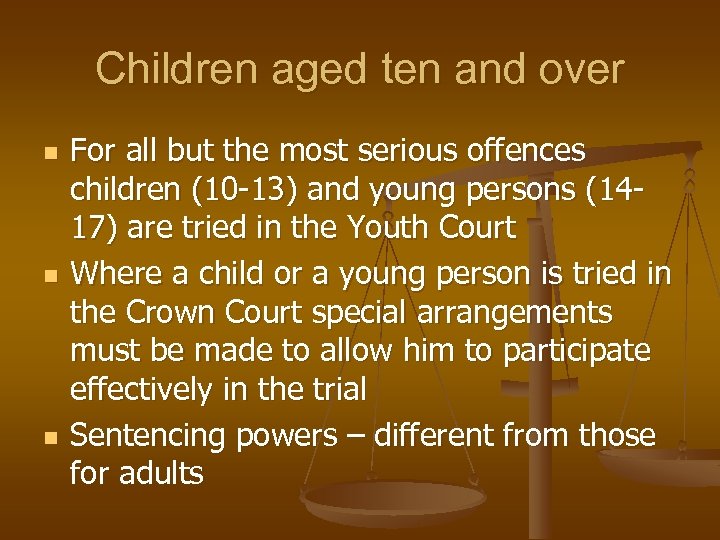 Children aged ten and over n n n For all but the most serious