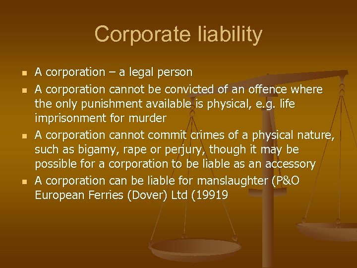 Corporate liability n n A corporation – a legal person A corporation cannot be