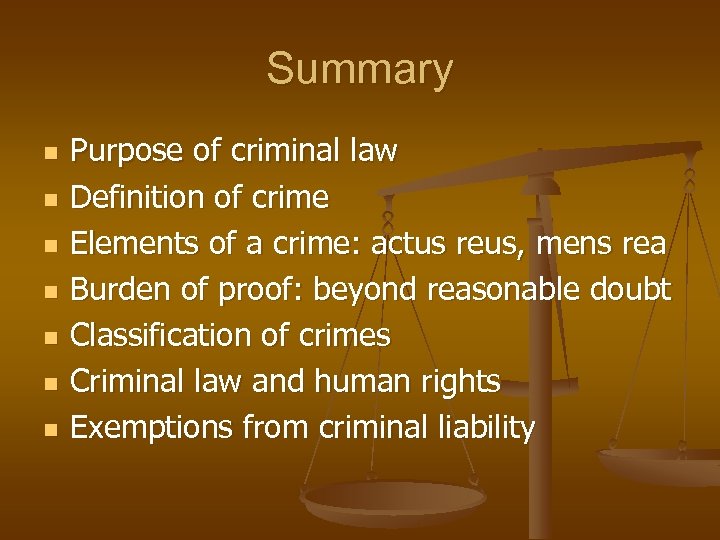 Summary n n n n Purpose of criminal law Definition of crime Elements of